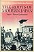 The Roots of Modern Japan (Asian History Series)