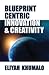 Blueprint Centric Innovation and Creativity: Turning Creative Design Into Reality