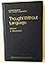 Thought Without Language (A ^AFyssen Foundation Symposium)