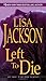 Left To Die by Jackson, Lisa. (Zebra,2008) [Mass Market Paperback]