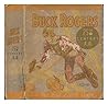 Buck Rogers in the 25th Century A. D. / by Lt. Dick Calkins and Philip Nolan