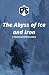 Abyss of Iron and Ice: A Po...