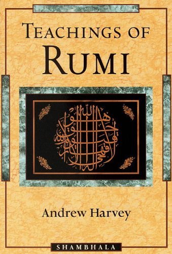Teachings of Rumi by Andrew Harvey