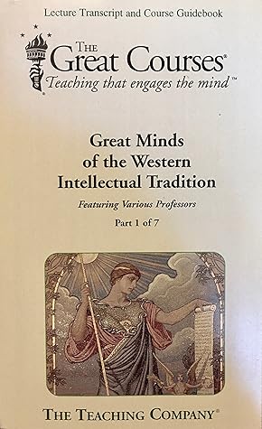 Great Minds of the Western Intellectual Traditions (Lecture Transcripts and Course Guidebooks) Parts 1-7 The Great Courses