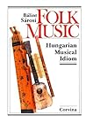 Folk Music: Hungarian Musical Idiom Folk Music: Hungarian Musical Idiom