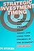 Strategic Investment Timing: How to Pinpoint and Profit from Short- And Long-Term Changes in the Economy