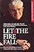 Let the Fire Fall [Expanded and Updated] by Michael Scanlan