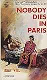 Nobody Dies in Paris by Jerry Weil Nobody Dies in Paris by Jerry Weil