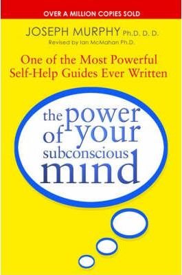 The Power Of Your Subconscious Mind (revised) : One Of The Most Powerful Self-help Guides Ever Written!(Paperback) - 2006 Edition