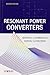 Resonant Power Converters Hardcover April 19, 2011