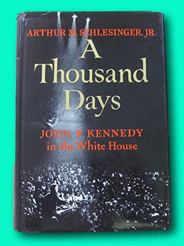 Rare A THOUSAND DAYS - Arthur Schlesinger - 1st stated HCDJ 1965 [Hardcover] unknown (Hardcover)