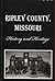 Ripley County, Missouri: History & Heritage
