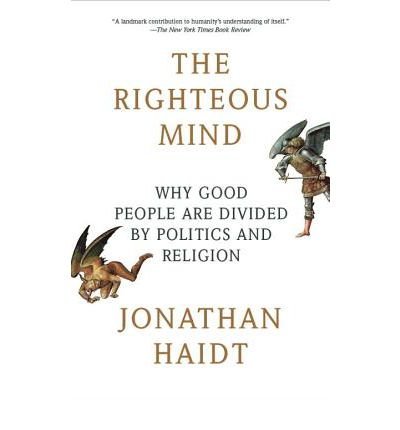 [The Righteous Mind: Why Good People Are Divided by Politics and Religion] [By: Haidt, Jonathan] [February, 2013]