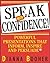 Speak With Confidence : Powerful Presentations That Inform, Inspire and Persuade by Dianna Booher (2002-12-23)