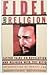 Fidel and Religion: Castro Talks on Revolution and Religion with Frei Betto