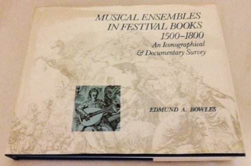 Musical Ensembles in Festival Books, 1500-1800: An Iconographical and Documentary Survey (Studies in Music, 103)