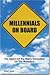 Millennials On Board: The Impact Of The Rising Generation On The Workplace