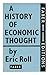 A history of economic thought / by Eric Roll