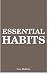 Essential Habits: 21 Life Changes That Can Make You Creative, Self-Confident and Charismatic (Self Improvement & Habits) by Can Akdeniz (2014-11-11)