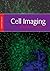 Cell Imaging: Methods Express (2005-12-19)