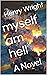 myself am hell: A Novel