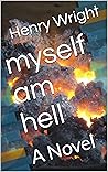 myself am hell: A Novel