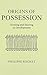 Origins of Possession: Owning and Sharing in Development by Philippe Rochat (2014-09-15)