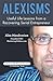Alexisms : Useful Life Lessons from a Recovering Serial Entrepreneur (Paperback)--by Alex Mandossian [2015 Edition]