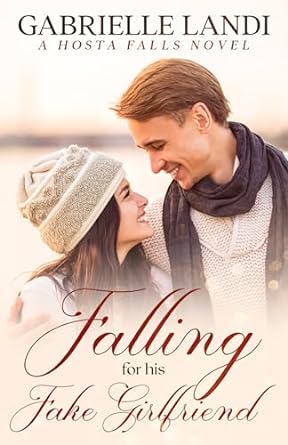 Falling For His Fake Girlfriend (Hosta Falls #3)