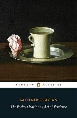 The Pocket Oracle and Art of Prudence [ The Pocket Oracle and Art of Prudence by Gracian, Balthasar ( Author ) Paperback Mar- 2011 ] Paperback Mar- 29- 2011
