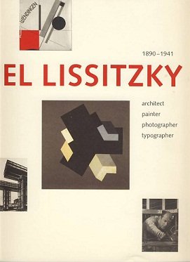 El Lissitzky: 1890-1941: Architect, Painter, Photographer, Typographer (Paperback)