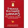 5-Minute Microwave Canning: Includes Fruits, Preserves, Chutneys, Sauces and more! by Isabel Webb (2010) Spiral-bound