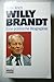 Willy Brandt - Eine politis...