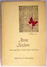 Anne Sexton: The Artist and Her Critics Anne Sexton: The Artist and Her Critics