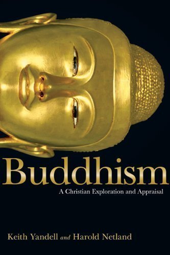 Buddhism: A Christian Exploration and Appraisal by Yandell, Keith, Netland, Harold (2009) Paperback