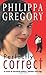 Perfectly Correct by Philippa Gregory (2011) Paperback