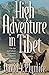 High Adventure in Tibet by David Plymire