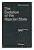 The evolution of the Nigerian state;: The southern phase, 1898-1914 (Ibadan history series)