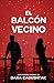 El balcón vecino (Spanish Edition)