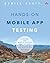 Hands-On Mobile App Testing: A Guide for Mobile Testers and Anyone Involved in the Mobile App Business by Daniel Knott (2015-05-28)