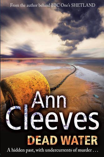 Dead Water: (Shetland series 5) (Shetland Quartet 5) by Cleeves. Ann ( 2013 ) Paperback