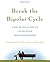 Break the Bipolar Cycle: A Day-by-Day Guide to Living with Bipolar Disorder by Elizabeth Brondolo (2008-01-10)