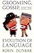 [(Grooming, Gossip & the Evolution (USA))] [Author by Robin I.M. Dunbar