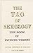 The Tao of Sexology: The book of Infinite Wisdom