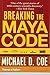 Breaking the Maya Code by Michael D. Coe [19 December 2011]