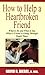 How to Help a Heartbroken Friend: What to Do and What to Say When a Friend Is Going Through Tough Times by David B. Biebel (2004-03-01)