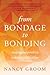From Bondage to Bonding: Es...