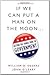 If We Can Put a Man on the Moon by William D. Eggers
