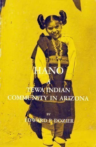 Hano, a Tewa Indian Community in Arizona (Case Studies in Cultural Anthropology) by Dozier, Edward P. (1966) Paperback