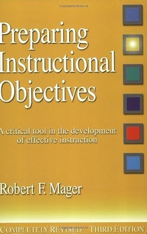 By Robert Frank Mager - Preparing Instructional Objectives: A Critical Tool in the Development of Effective Instruction (3rd edition)